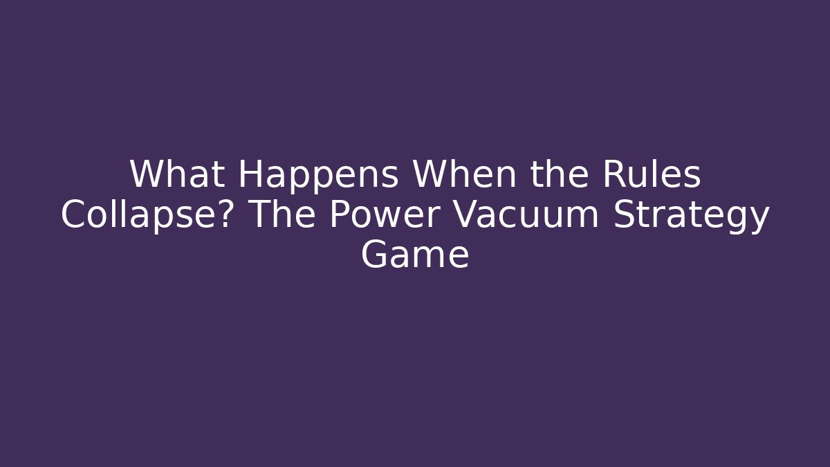 What Happens When the Rules Collapse? The Power Vacuum Strategy Game
