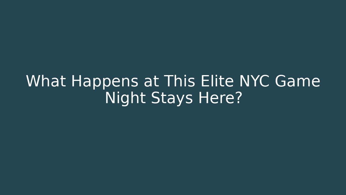 What Happens at This Elite NYC Game Night Stays Here?