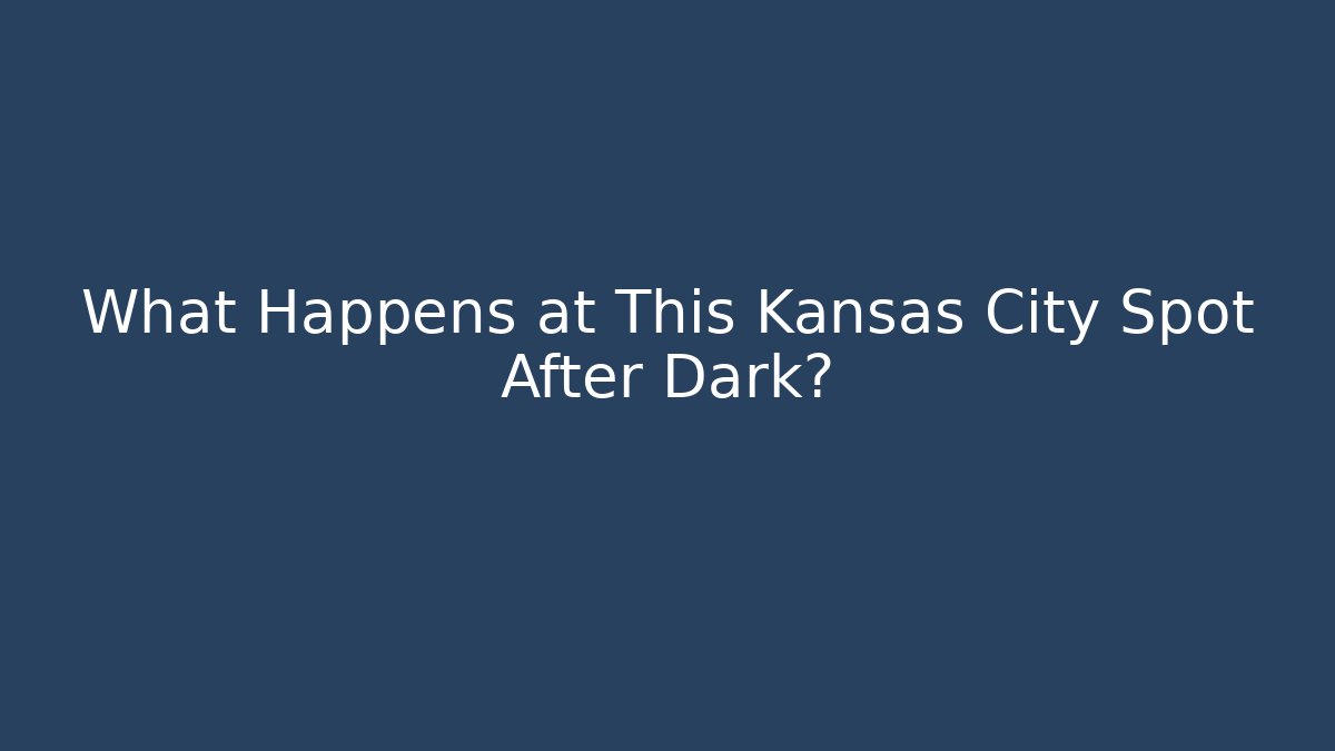 What Happens at This Kansas City Spot After Dark?
