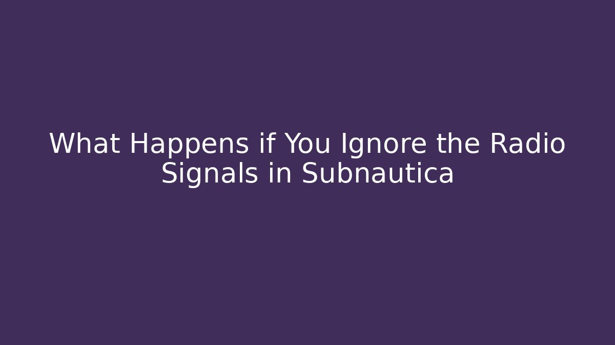 What Happens if You Ignore the Radio Signals in Subnautica - Critter Realm