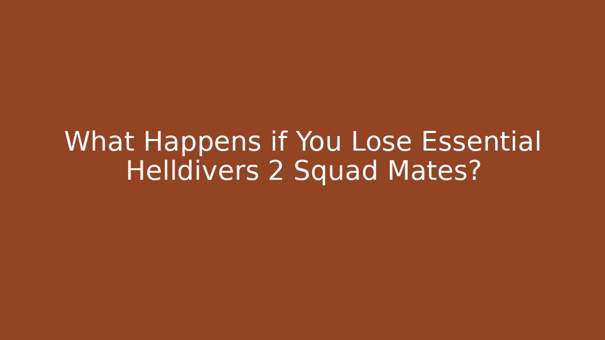 What Happens if You Lose Essential Helldivers 2 Squad Mates?