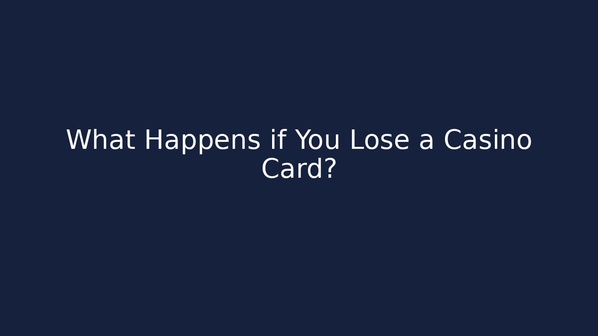 What Happens if You Lose a Casino Card?