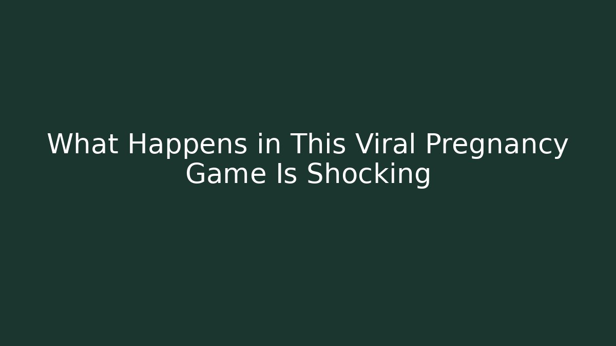 What Happens in This Viral Pregnancy Game Is Shocking