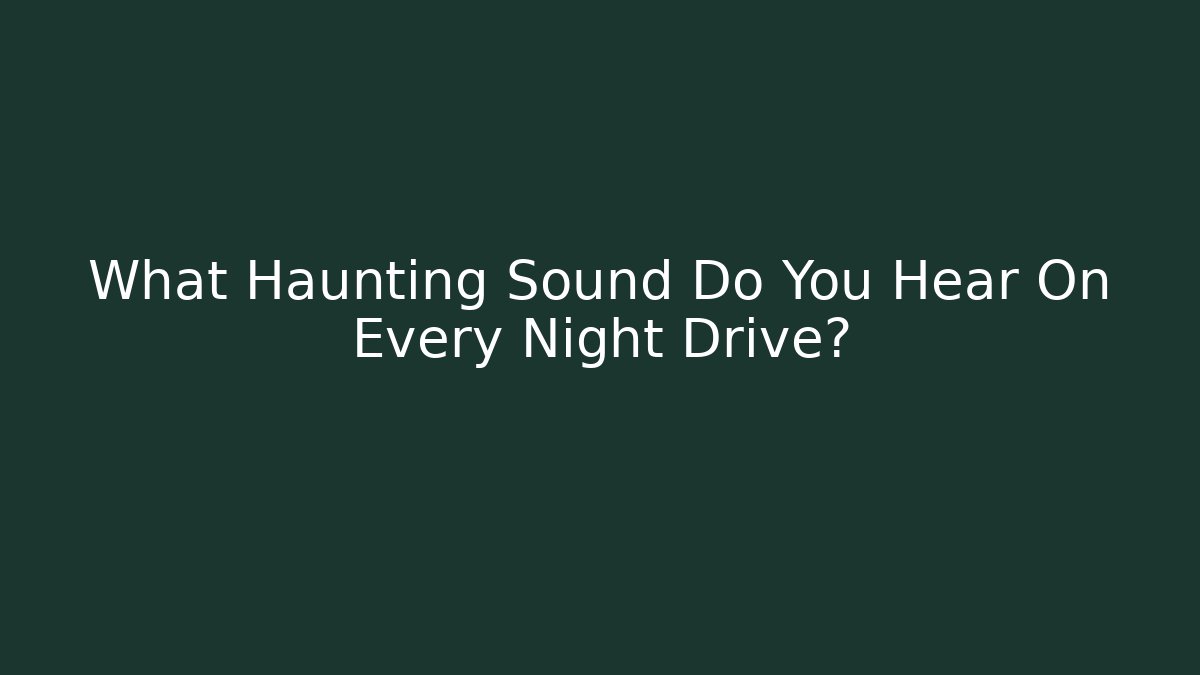 What Haunting Sound Do You Hear On Every Night Drive? - Critter Realm