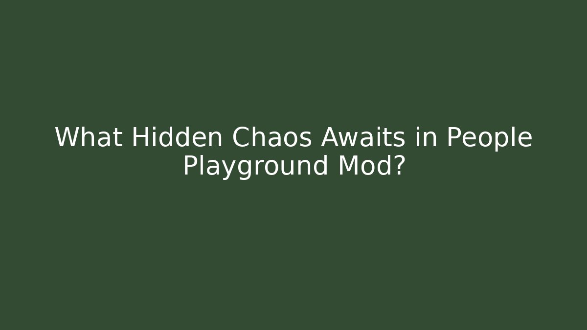What Hidden Chaos Awaits in People Playground Mod?