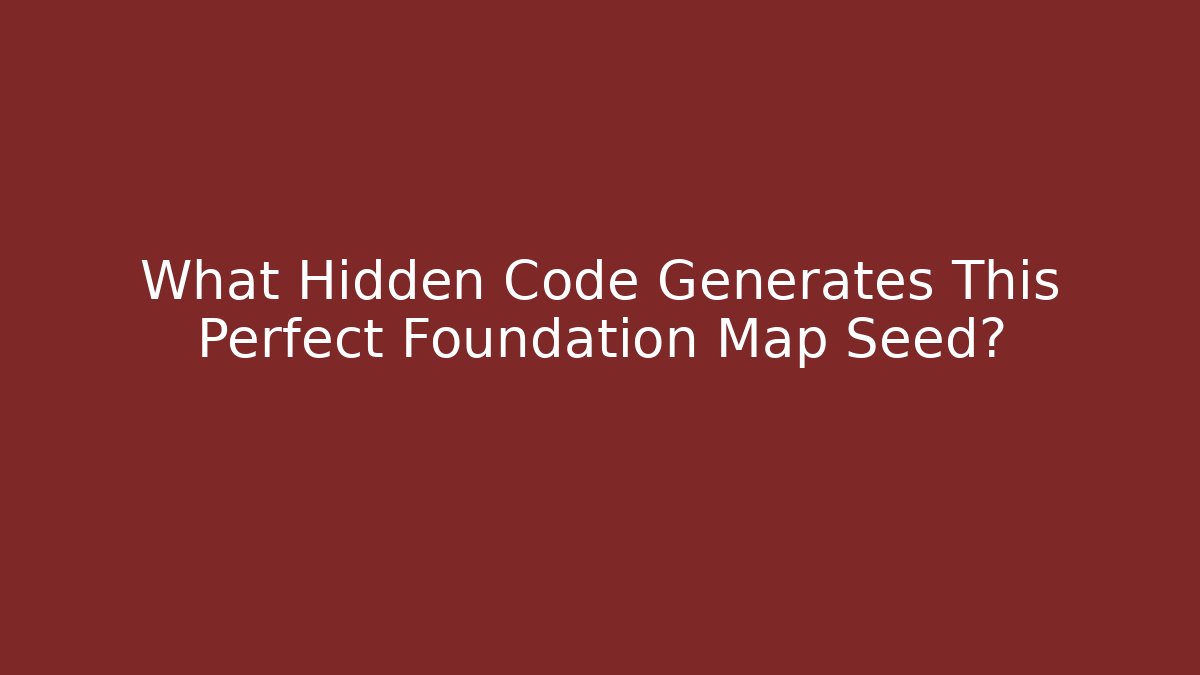 What Hidden Code Generates This Perfect Foundation Map Seed?