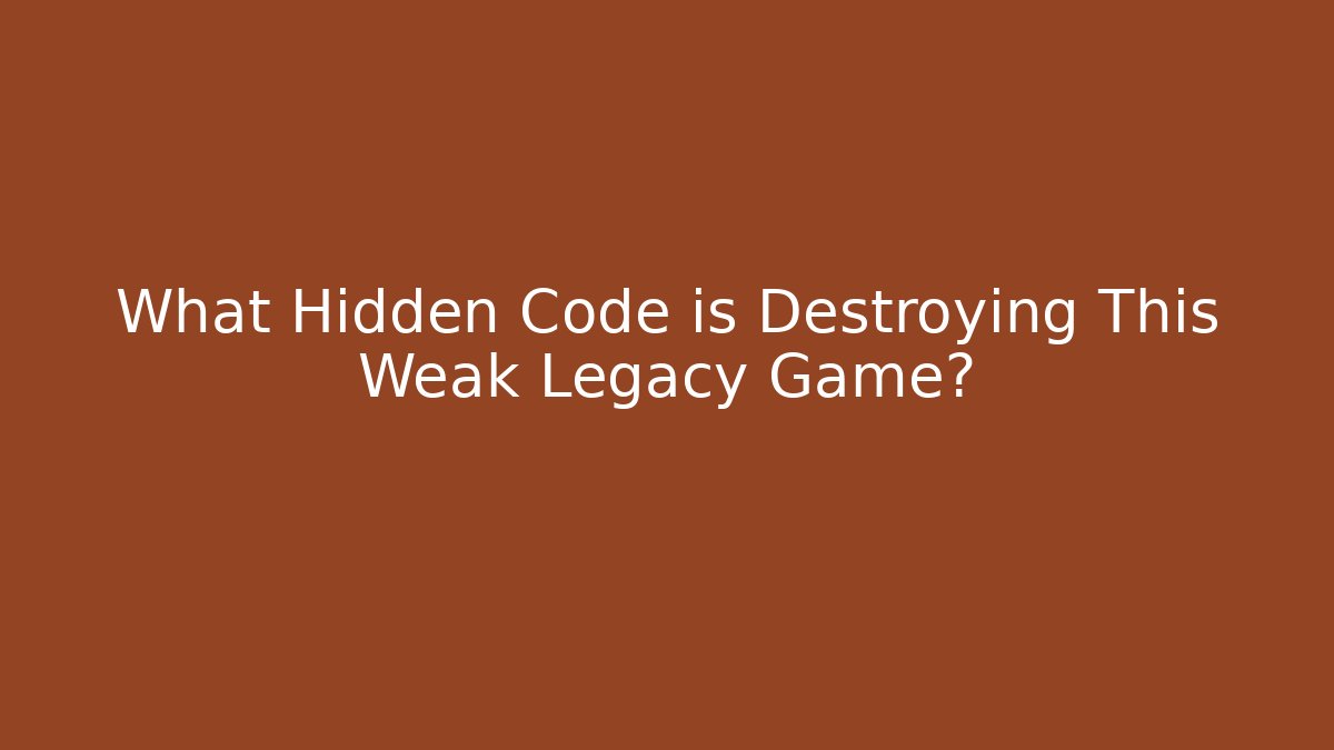 What Hidden Code is Destroying This Weak Legacy Game?
