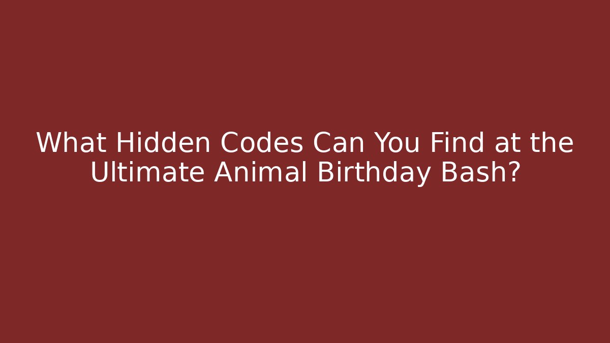 What Hidden Codes Can You Find at the Ultimate Animal Birthday Bash? - Critter Realm