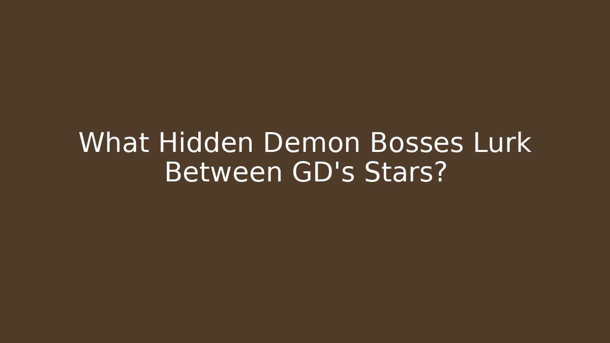 What Hidden Demon Bosses Lurk Between GD's Stars? - Critter Realm