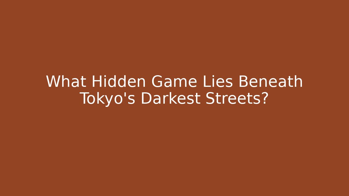 What Hidden Game Lies Beneath Tokyo's Darkest Streets?