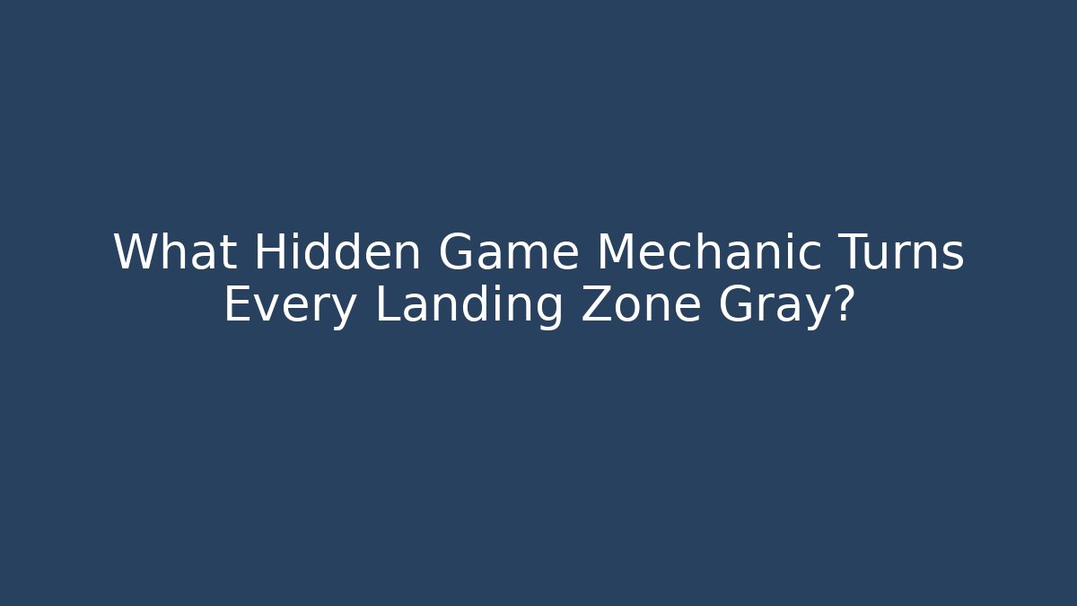 What Hidden Game Mechanic Turns Every Landing Zone Gray?
