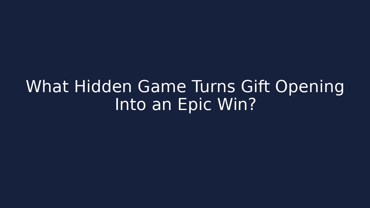 What Hidden Game Turns Gift Opening Into an Epic Win?