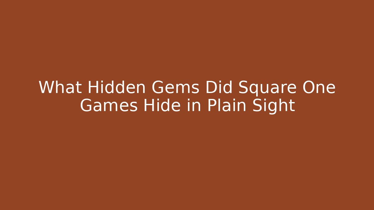 What Hidden Gems Did Square One Games Hide in Plain Sight