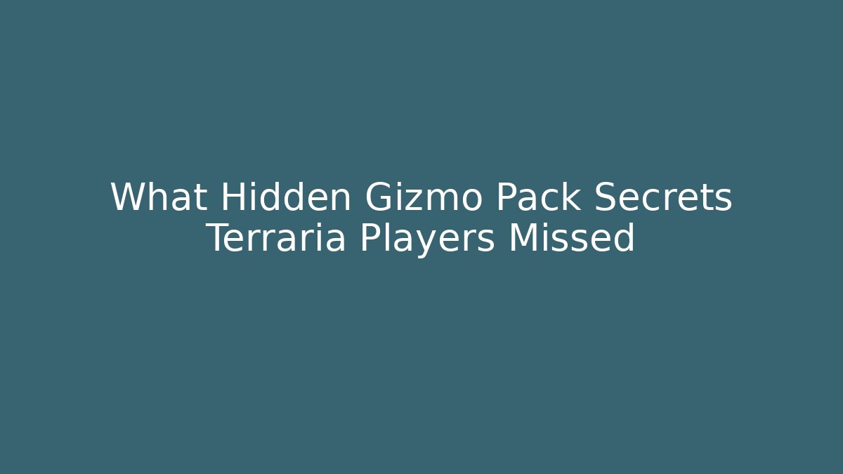 What Hidden Gizmo Pack Secrets Terraria Players Missed - Critter Realm
