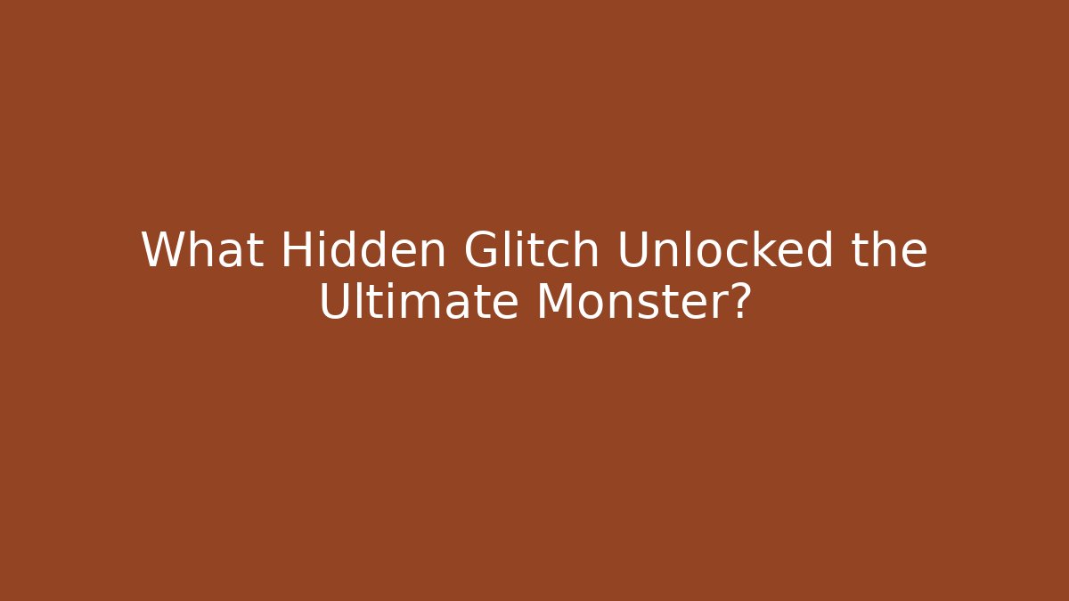 What Hidden Glitch Unlocked the Ultimate Monster?