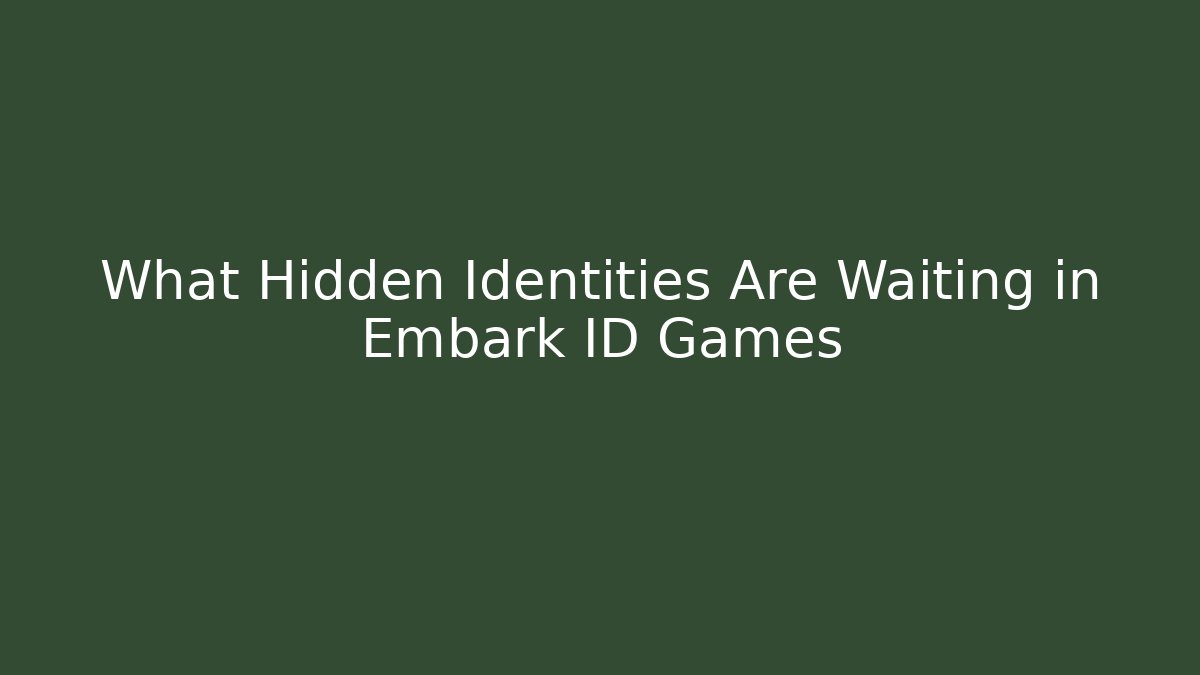 What Hidden Identities Are Waiting in Embark ID Games - Critter Realm