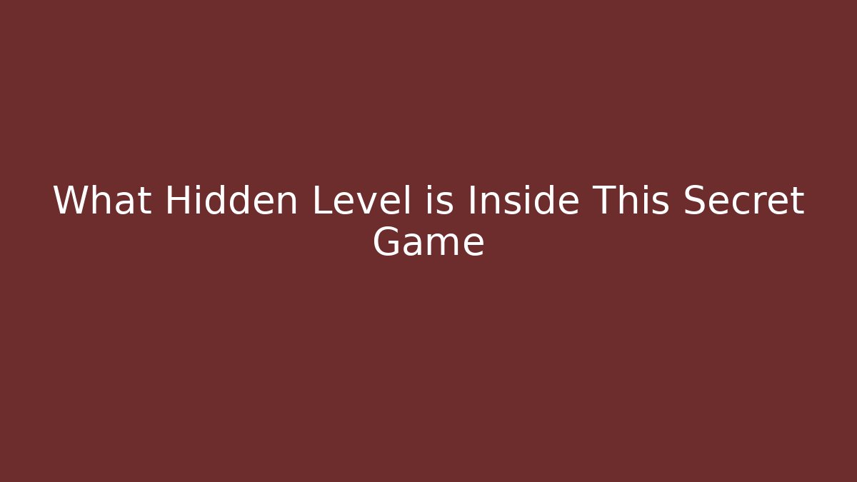 What Hidden Level is Inside This Secret Game