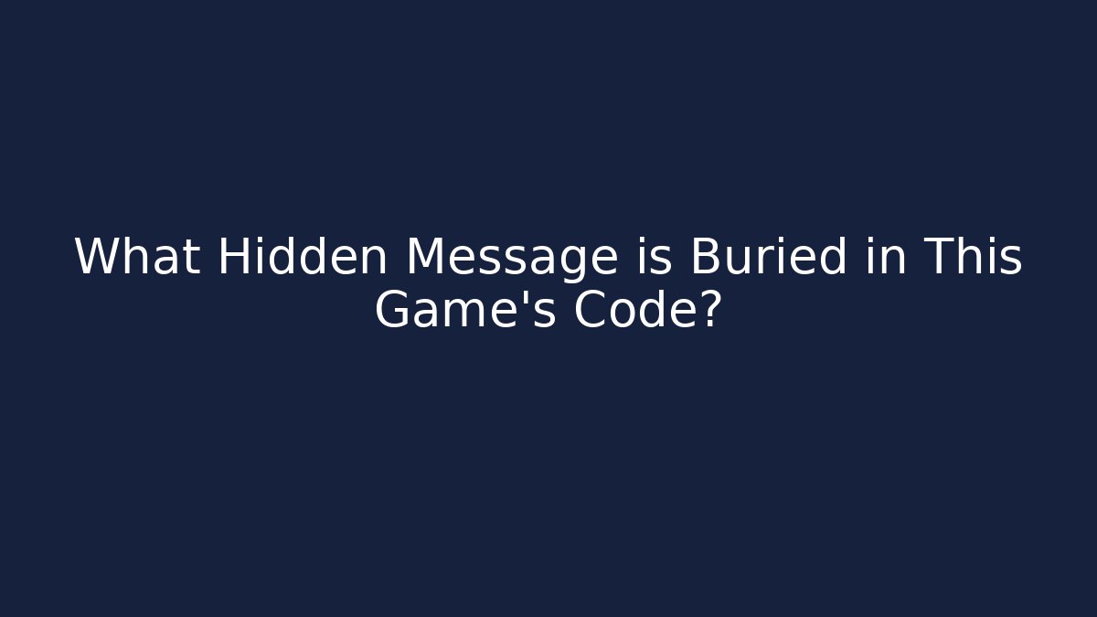 What Hidden Message is Buried in This Game's Code?