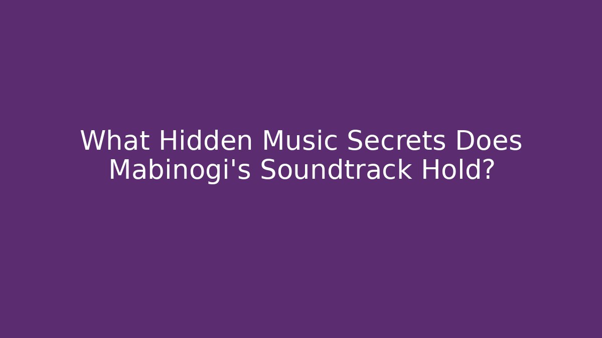What Hidden Music Secrets Does Mabinogi's Soundtrack Hold?