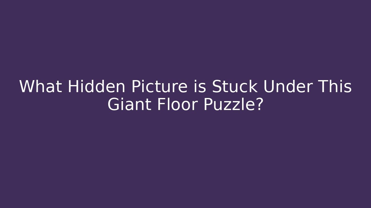 What Hidden Picture is Stuck Under This Giant Floor Puzzle?