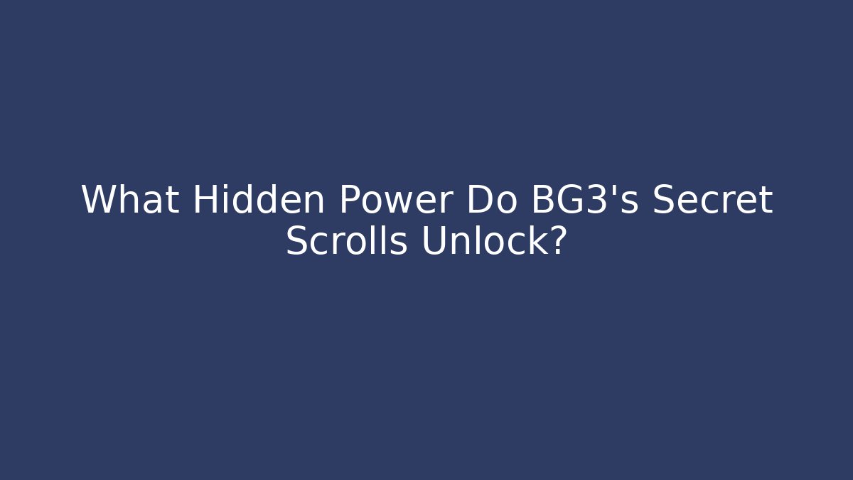 What Hidden Power Do BG3's Secret Scrolls Unlock?
