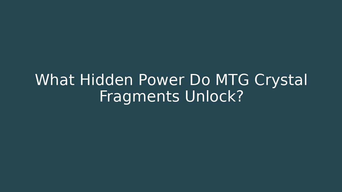 What Hidden Power Do MTG Crystal Fragments Unlock? - Critter Realm