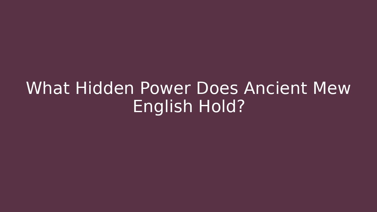 What Hidden Power Does Ancient Mew English Hold?