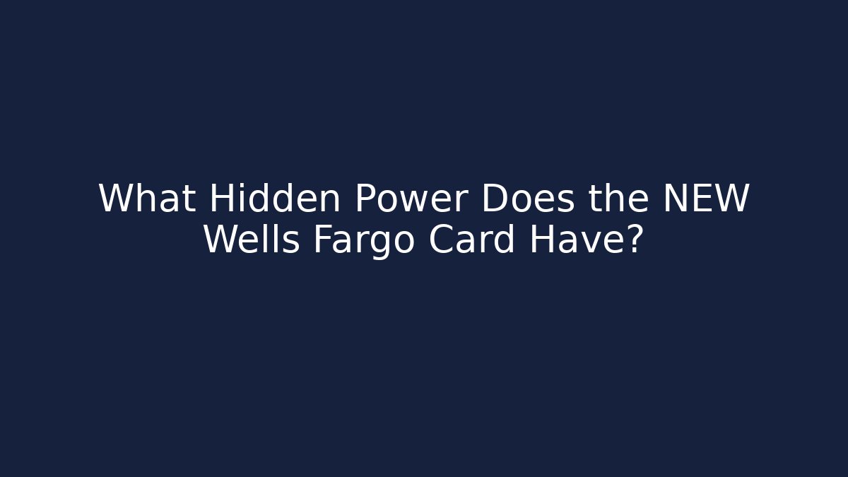 What Hidden Power Does the NEW Wells Fargo Card Have?