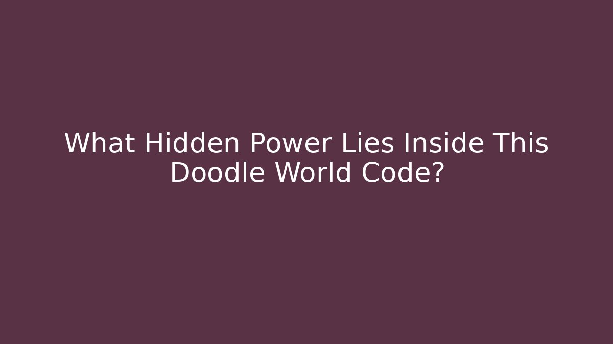 What Hidden Power Lies Inside This Doodle World Code?