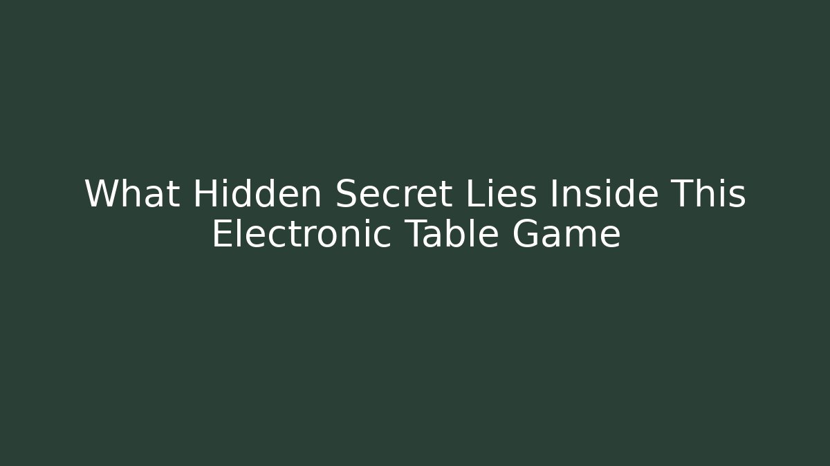 What Hidden Secret Lies Inside This Electronic Table Game - Critter Realm