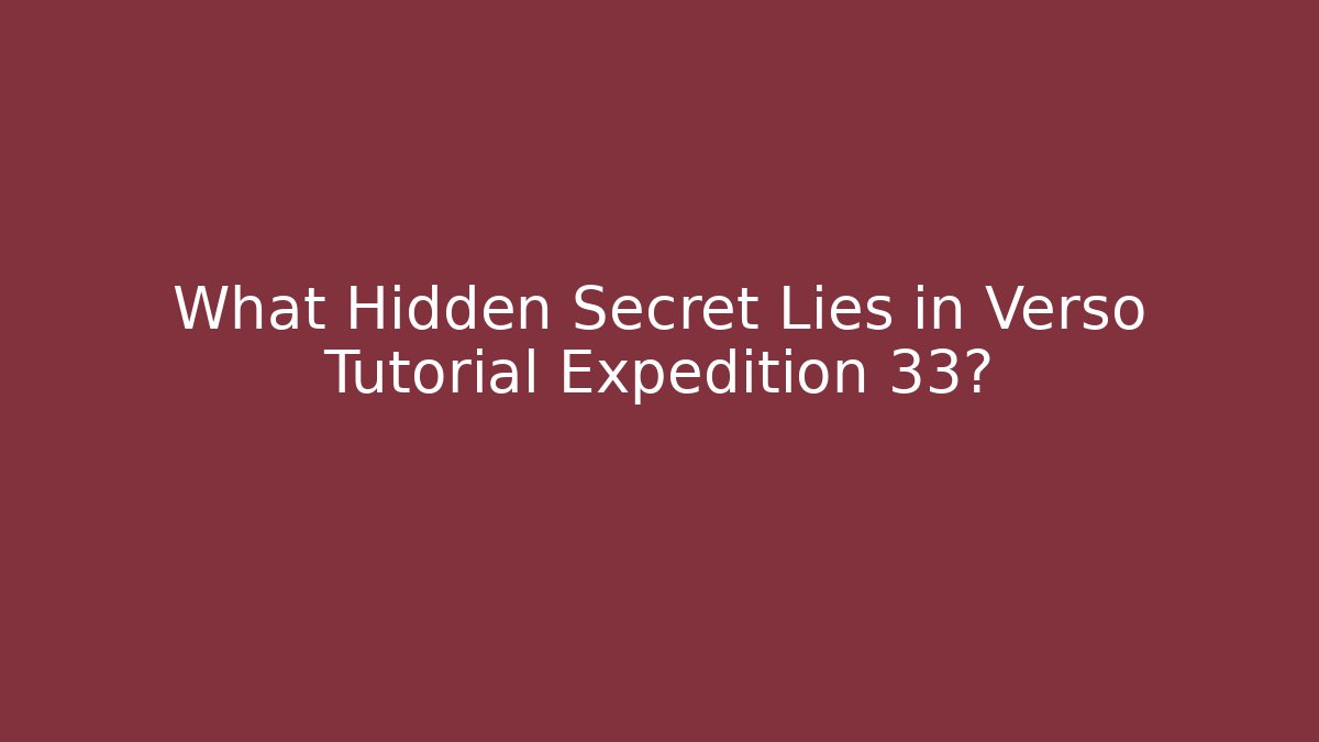 What Hidden Secret Lies in Verso Tutorial Expedition 33?