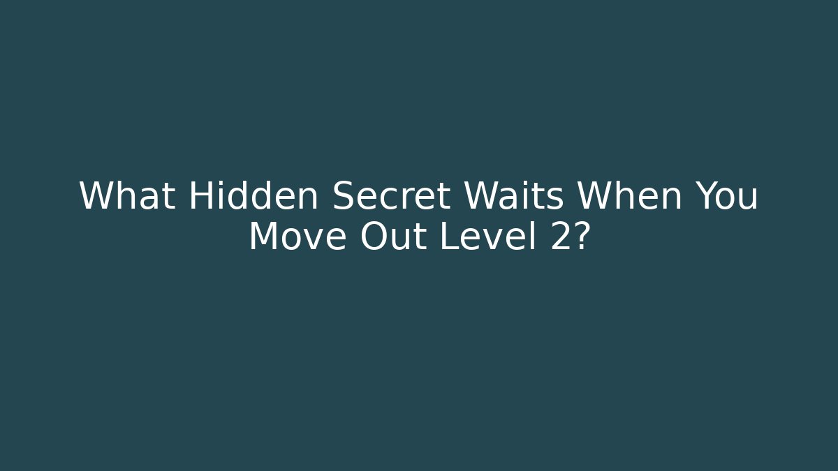 What Hidden Secret Waits When You Move Out Level 2? - Critter Realm