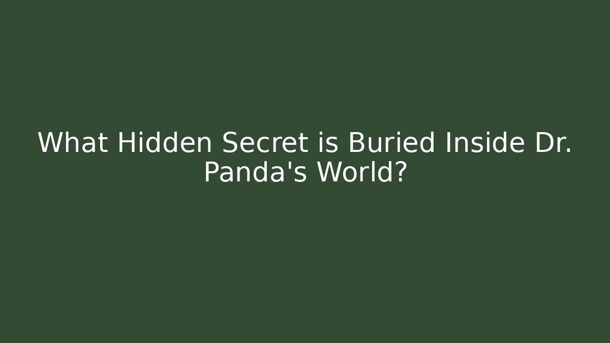 What Hidden Secret is Buried Inside Dr. Panda's World? - Critter Realm