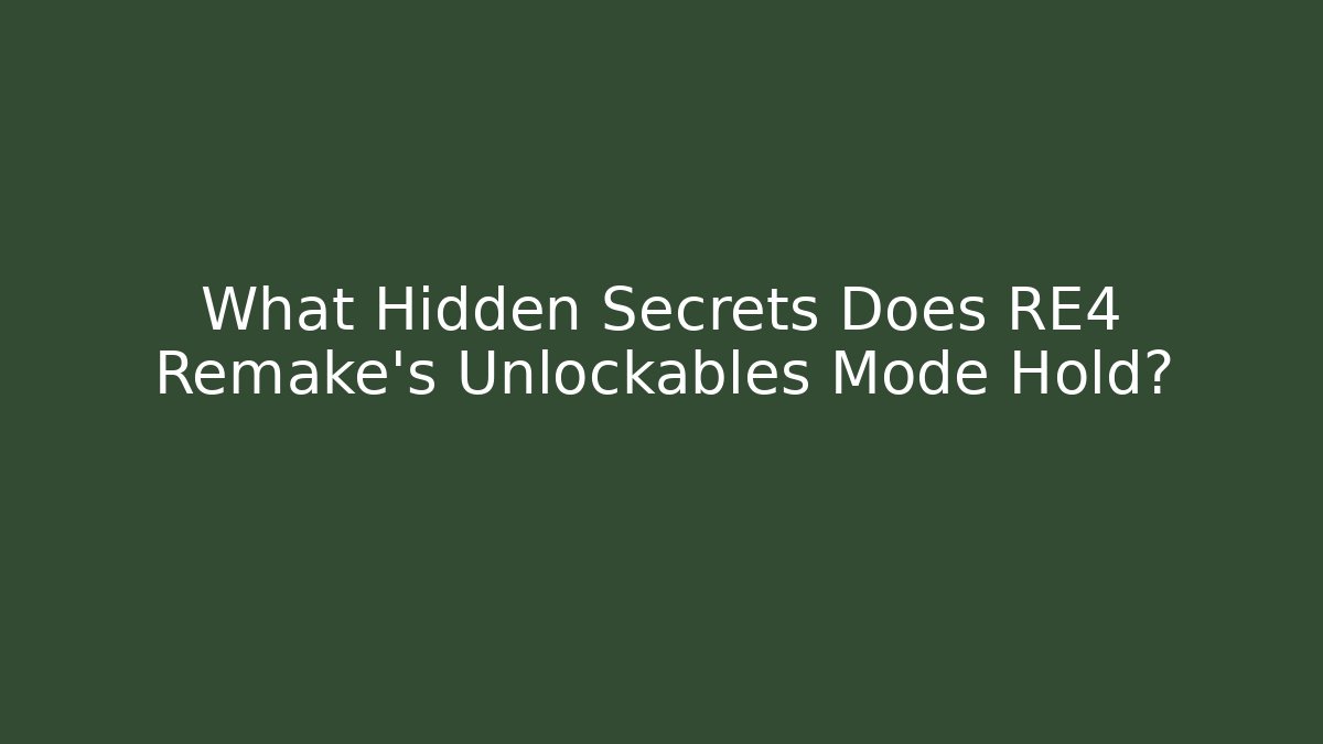 What Hidden Secrets Does RE4 Remake's Unlockables Mode Hold?