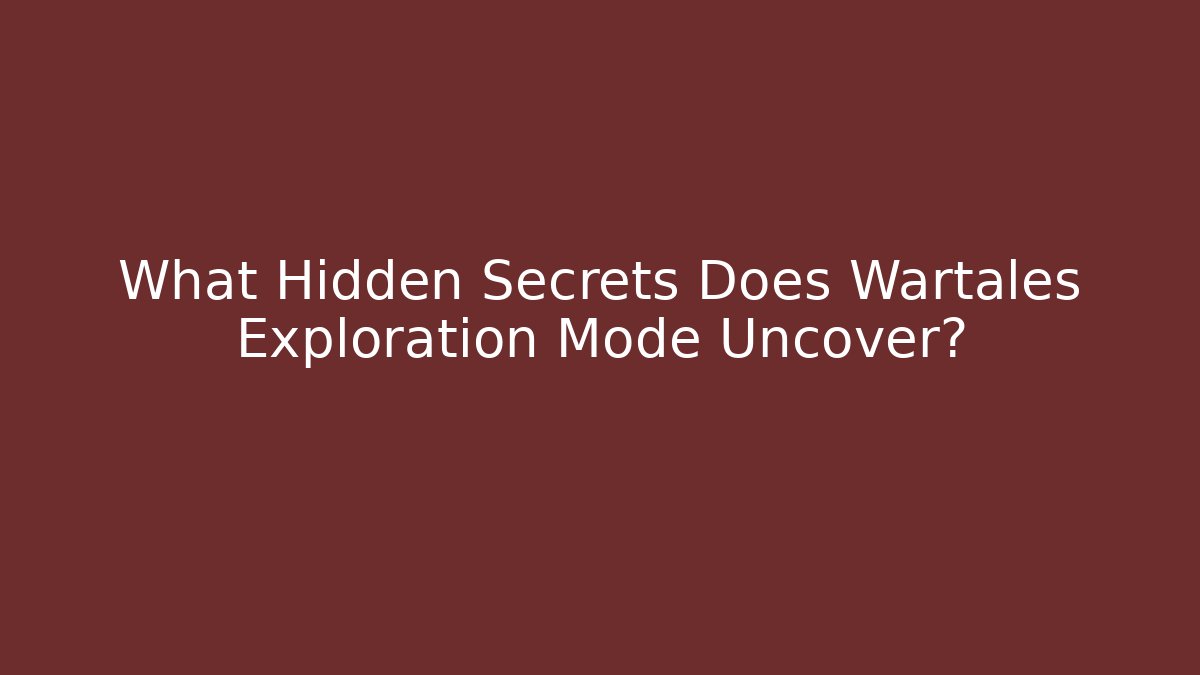 What Hidden Secrets Does Wartales Exploration Mode Uncover? - Critter Realm
