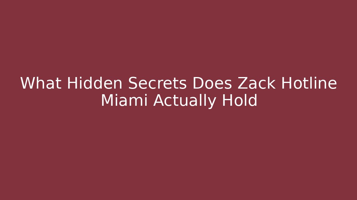 What Hidden Secrets Does Zack Hotline Miami Actually Hold