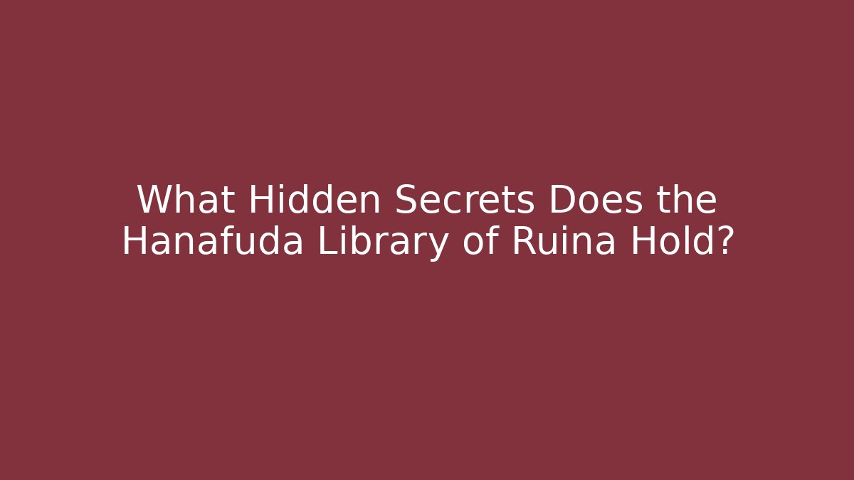 What Hidden Secrets Does the Hanafuda Library of Ruina Hold?