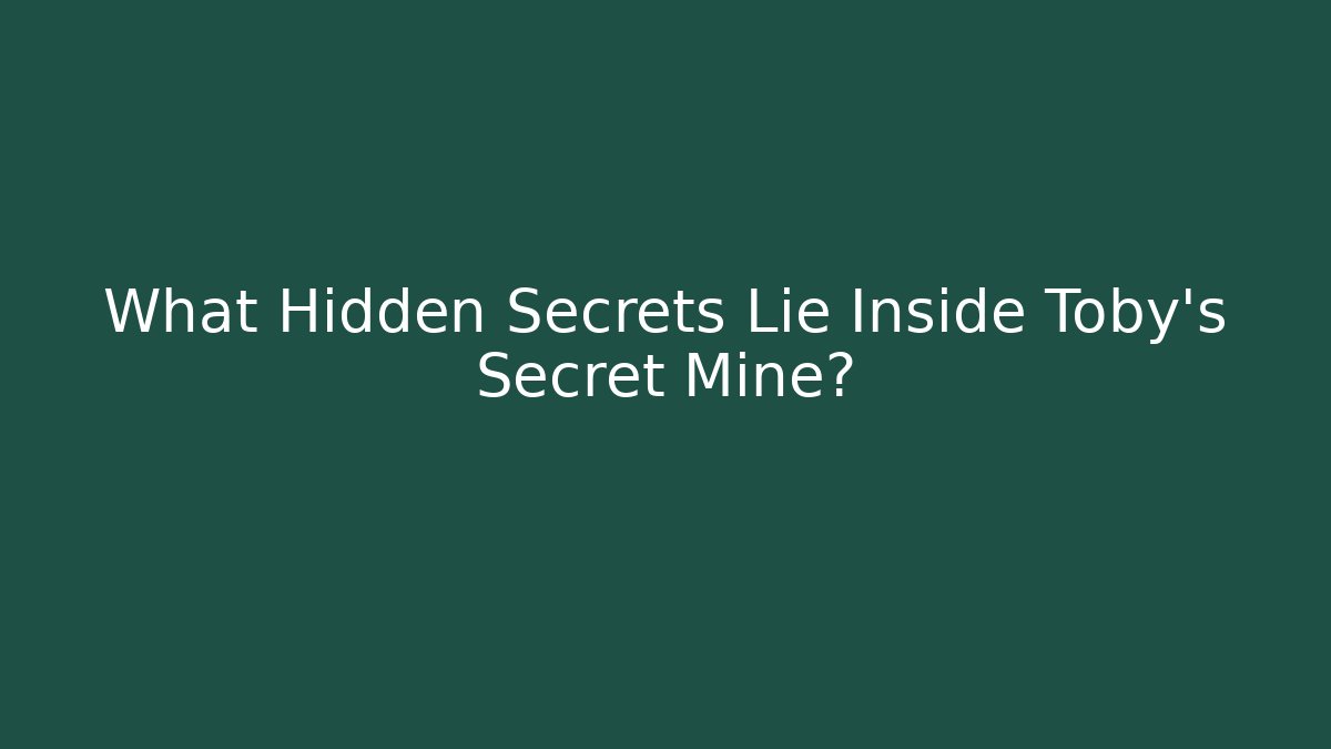 What Hidden Secrets Lie Inside Toby's Secret Mine? - Critter Realm