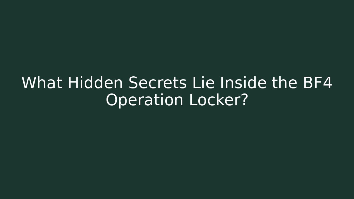 What Hidden Secrets Lie Inside the BF4 Operation Locker?