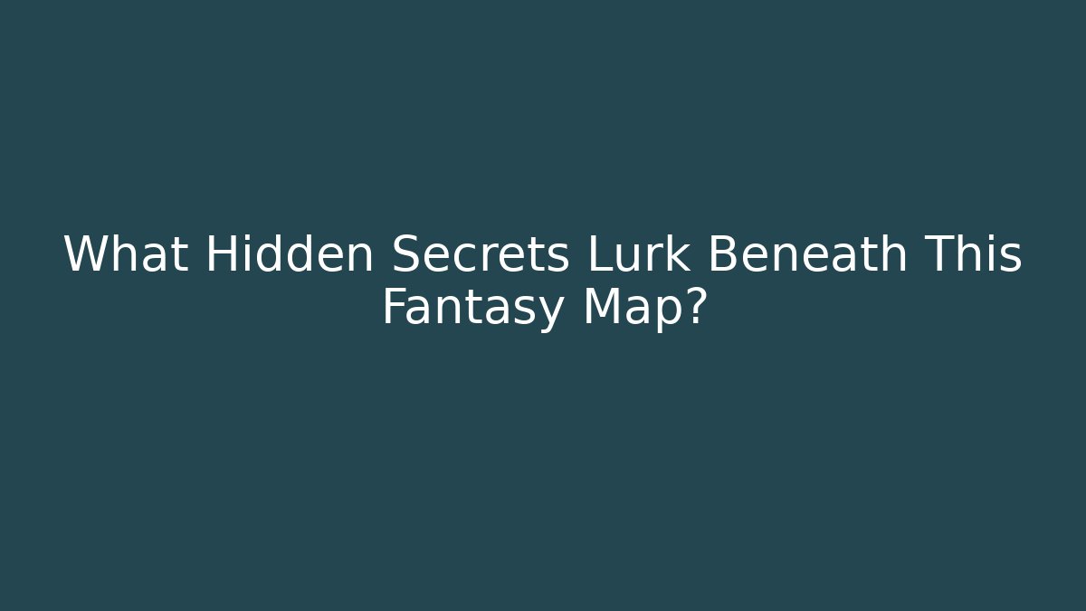 What Hidden Secrets Lurk Beneath This Fantasy Map? - Critter Realm