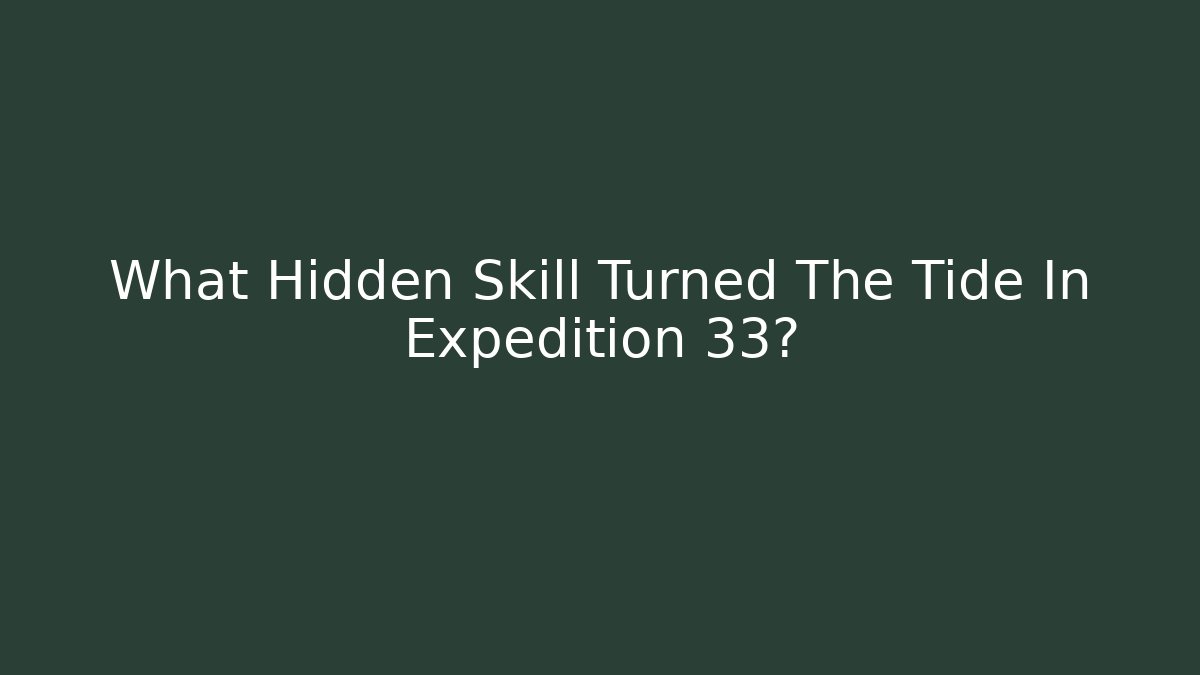 What Hidden Skill Turned The Tide In Expedition 33?