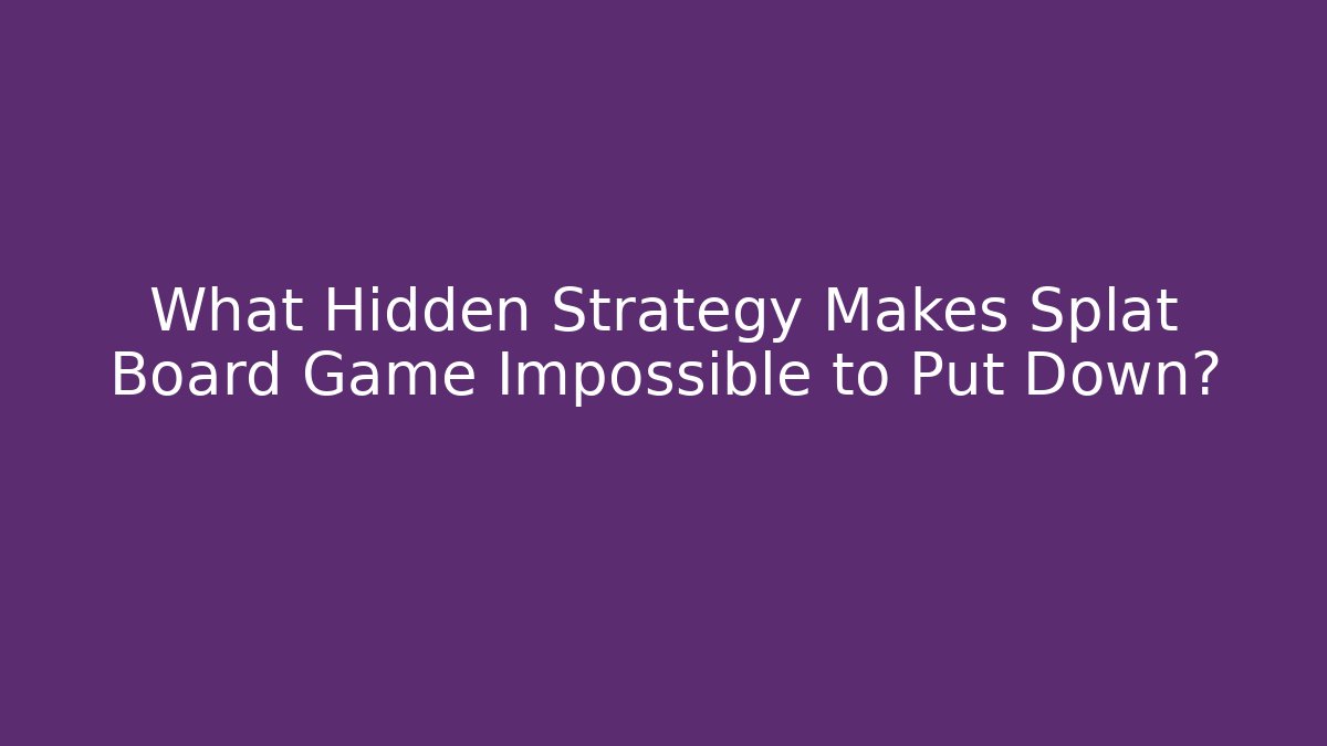 What Hidden Strategy Makes Splat Board Game Impossible to Put Down? - Critter Realm