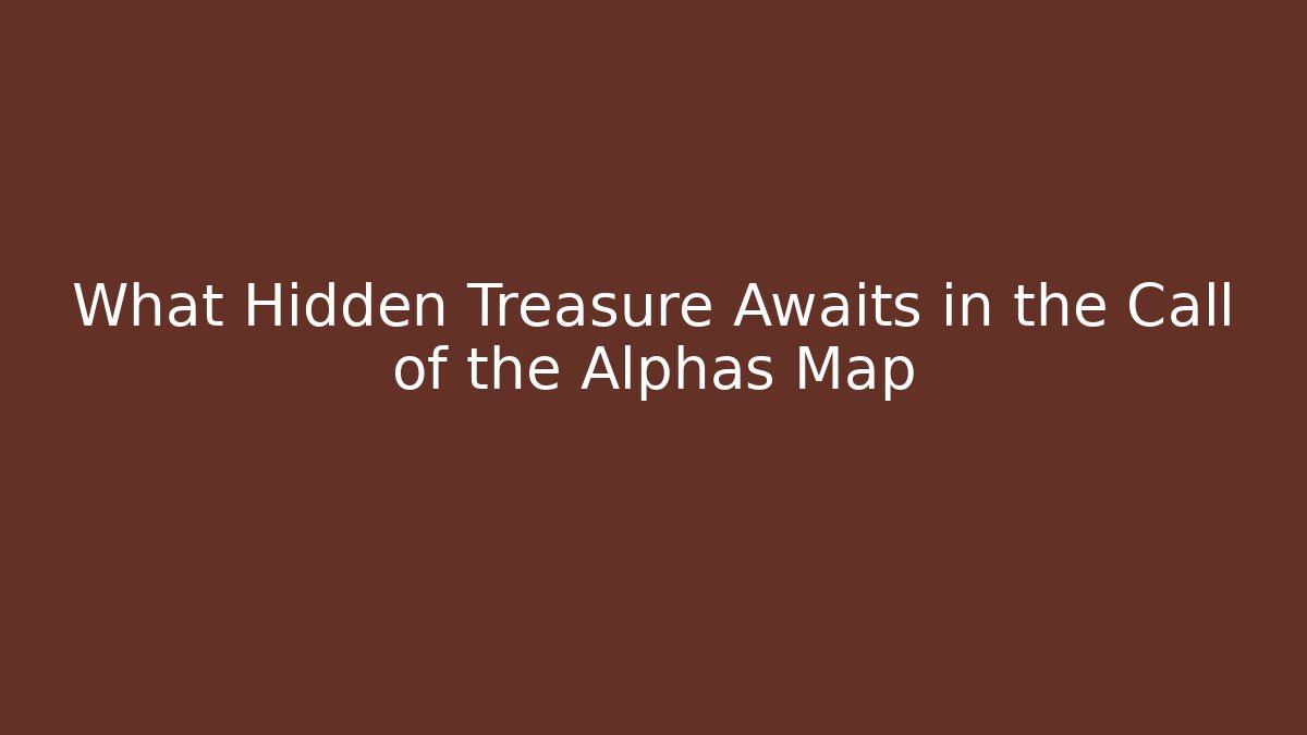 What Hidden Treasure Awaits in the Call of the Alphas Map