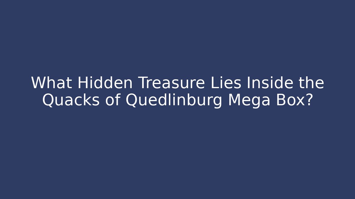 What Hidden Treasure Lies Inside the Quacks of Quedlinburg Mega Box?