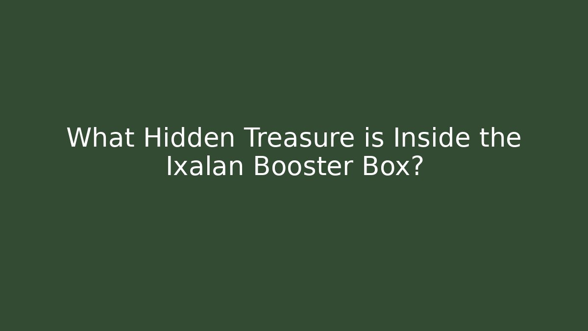 What Hidden Treasure is Inside the Ixalan Booster Box?