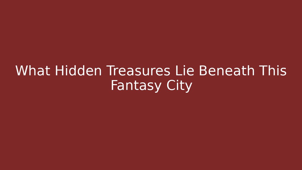 What Hidden Treasures Lie Beneath This Fantasy City - Critter Realm
