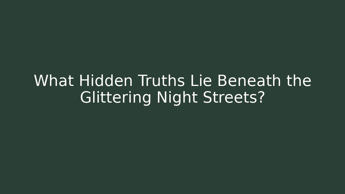 What Hidden Truths Lie Beneath the Glittering Night Streets?