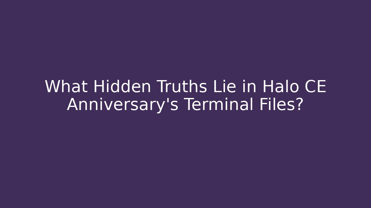 What Hidden Truths Lie in Halo CE Anniversary's Terminal Files?