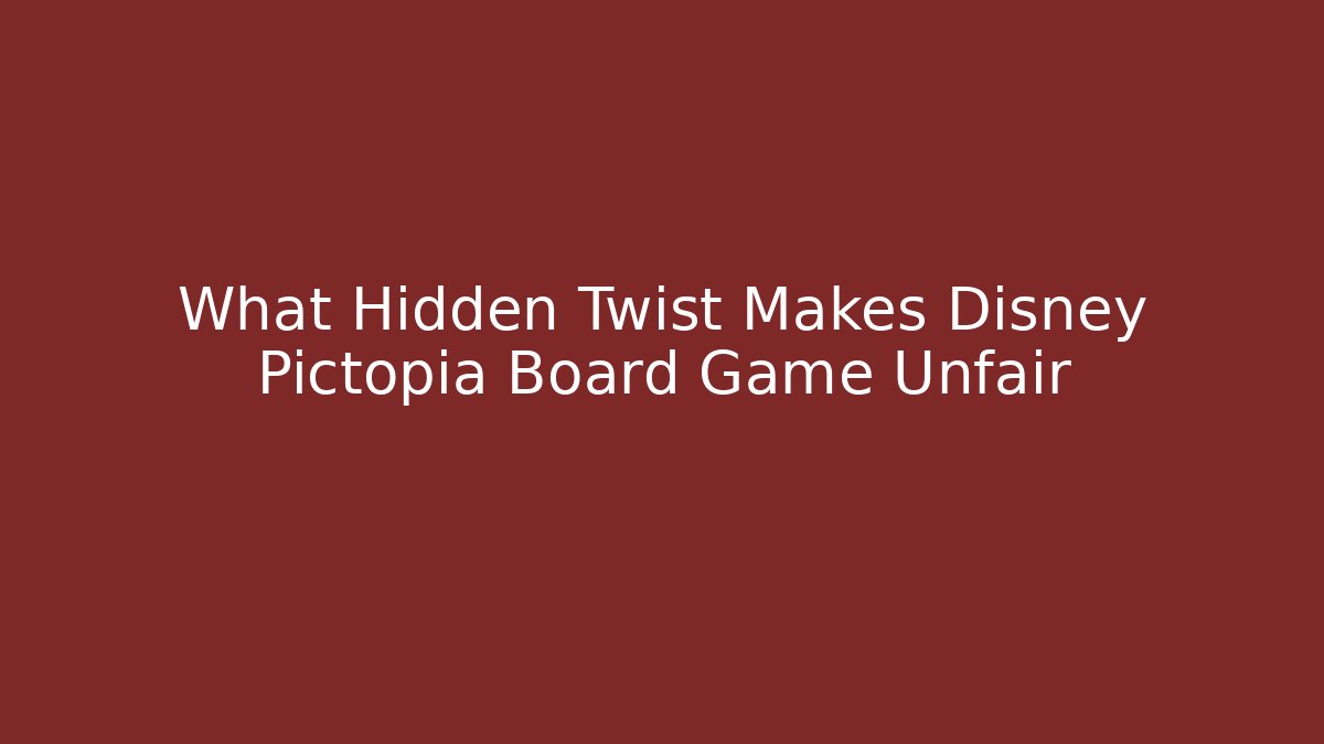 What Hidden Twist Makes Disney Pictopia Board Game Unfair