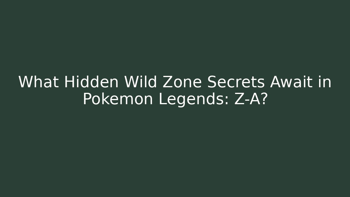 What Hidden Wild Zone Secrets Await in Pokémon Legends: Z-A? - Critter Realm